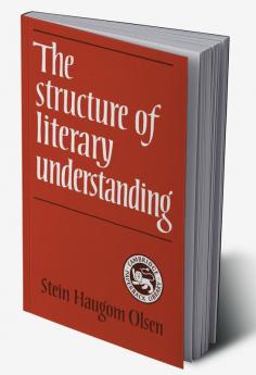 The Structure of Literary Understanding