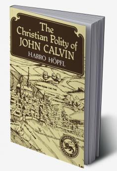 The Christian Polity of John Calvin