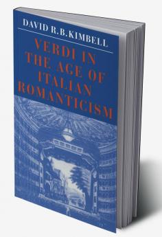 Verdi in the Age of Italian Romanticism