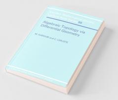 Algebraic Topology Via Differential Geometry
