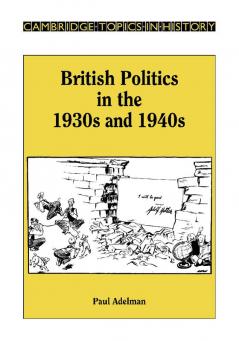 British Politics in the 1930s and 1940s