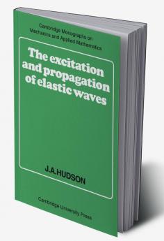 The Excitation and Propagation of Elastic Waves