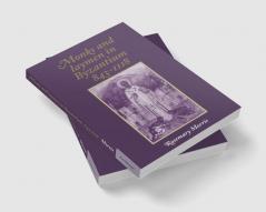 Monks and Laymen in Byzantium 843 1118