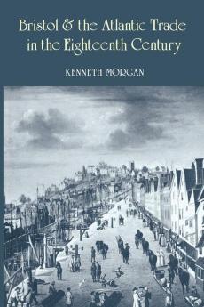 Bristol and the Atlantic Trade in the Eighteenth Century