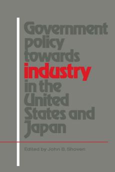 Government Policy Towards Industry in the United States and Japan