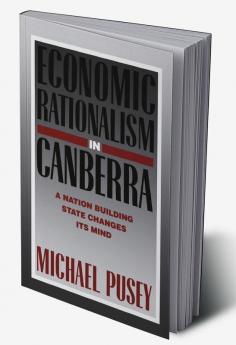 Economic Rationalism in Canberra