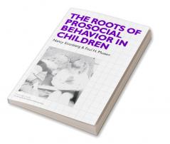 The Roots of Prosocial Behavior in Children