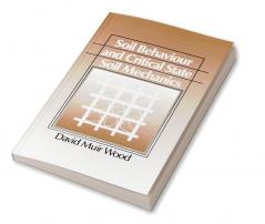 Soil Behaviour and Critical State Mechanics