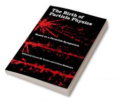 The Birth of Particle Physics