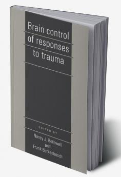 Brain Control of Responses to Trauma