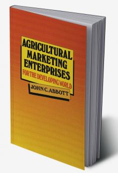Agricultural Marketing Enterprises for the Developing World
