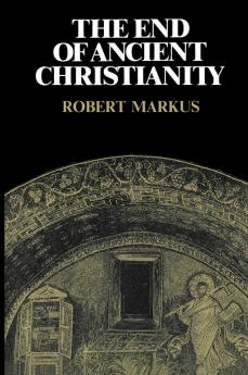 The End of Ancient Christianity