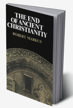 The End of Ancient Christianity