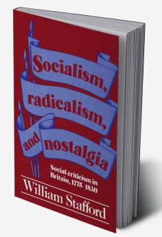 Socialism Radicalism and Nostalgia