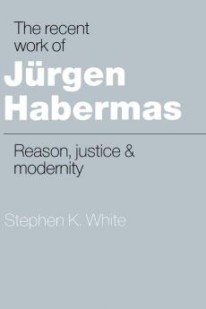 The Recent Work of J Rgen Habermas