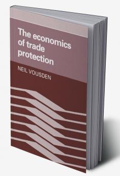 The Economics of Trade Protection