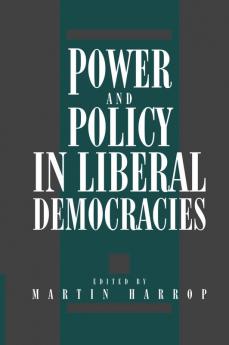 Power and Policy in Liberal Democracies