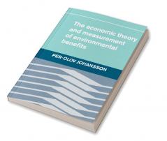 The Economic Theory and Measurement of Environment Benefits