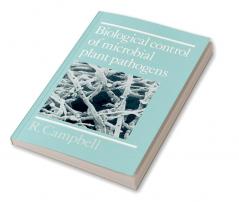Biological Control of Microbial Plant Pathogens