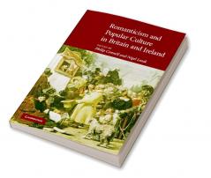 Romanticism and Popular Culture in Britain and Ireland