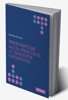 Presumption and the Practices of Tentative Cognition