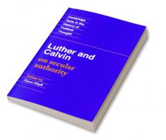 Luther and Calvin on Secular Authority