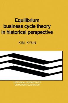 Equilibrium Business Cycle Theory in Historical Perspective