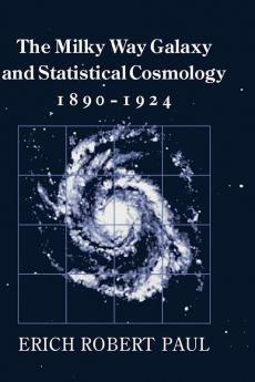 The Milky Way Galaxy and Statistical Cosmology 1890-1924