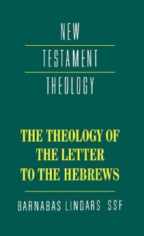 The Theology of the Letter to the Hebrews