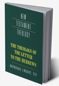 The Theology of the Letter to the Hebrews