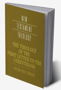 The Theology of the First Letter to the Corinthians