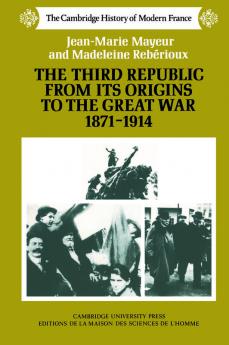 The Third Republic from Its Origins to the Great War 1871 1914