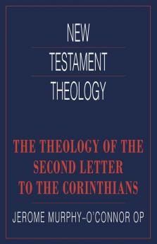 The Theology of the Second Letter to the Corinthians