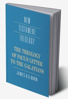 The Theology of Paul's Letter to the Galatians