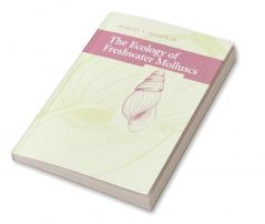 The Ecology of Freshwater Molluscs