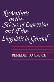 The Aesthetic as the Science of Expression and of the Linguistic in General Part 1 Theory