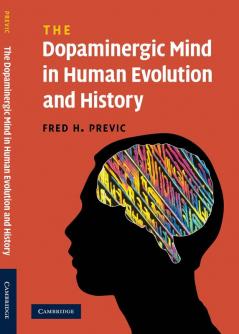 The Dopaminergic Mind in Human Evolution and History