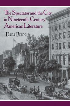 The Spectator and the City in Nineteenth Century American             Literature