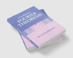 A Handbook of Fourier Theorems