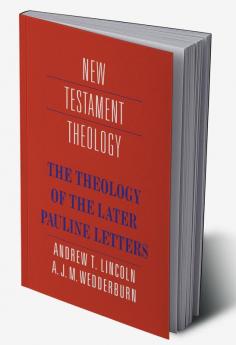 The Theology of the Later Pauline Letters