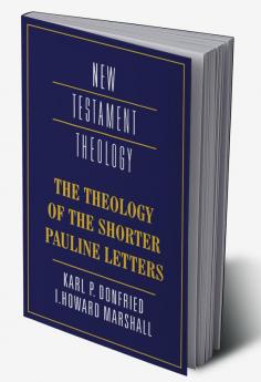 The Theology of the Shorter Pauline Letters