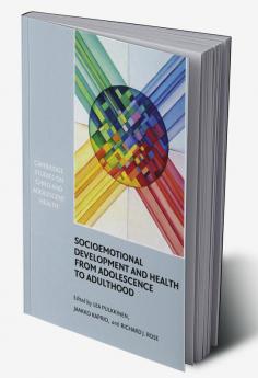 Socioemotional Development and Health from Adolescence to Adulthood