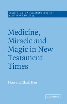 Medicine Miracle and Magic in New Testament Times