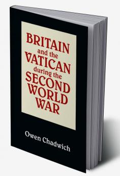 Britain and the Vatican During the Second World War