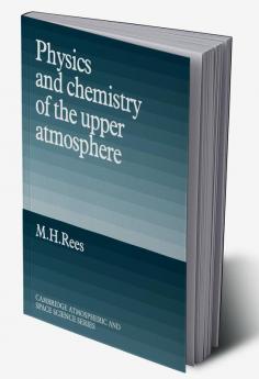 Physics and Chemistry of the Upper Atmosphere