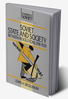 Soviet State and Society Between Revolutions 1918 1929