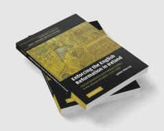 Enforcing the English Reformation in Ireland