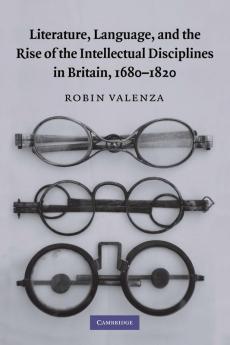 Literature Language and the Rise of the Intellectual Disciplines in Britain 1680 1820