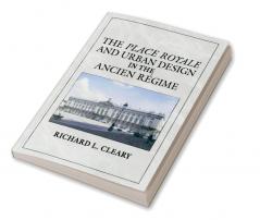 The Place Royale and Urban Design in the Ancien R Gime