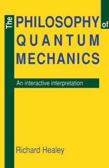 The Philosophy of Quantum Mechanics